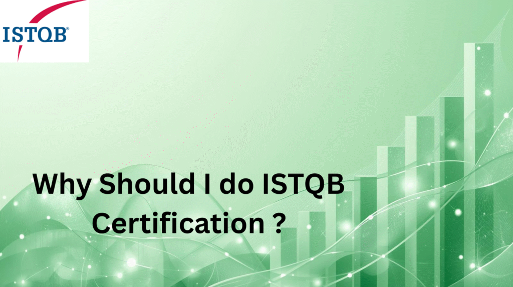 Why to Do ISTQB Certification: Benefits, Career Growth & Opportunities